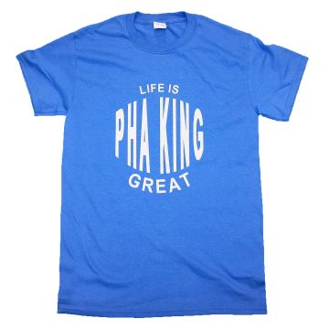 Life Is Pha King Great T Shirt