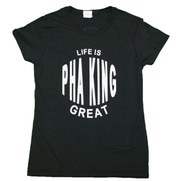 Women's Life Is Pha King Great T Shirt